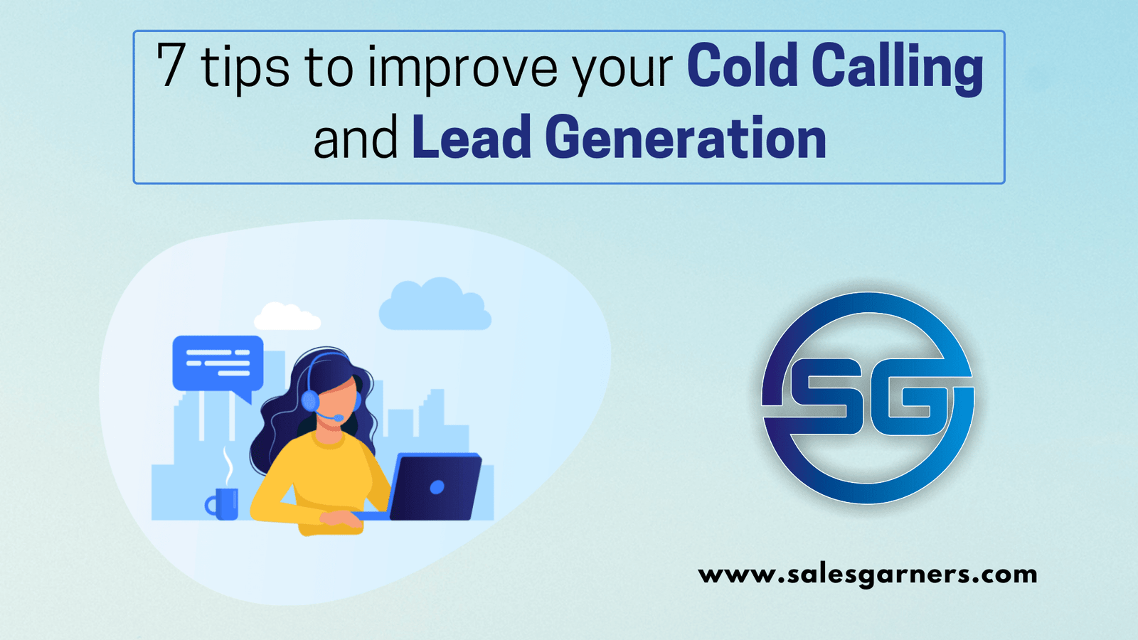 Read more about the article 7 tips to improve your cold calling and lead generation