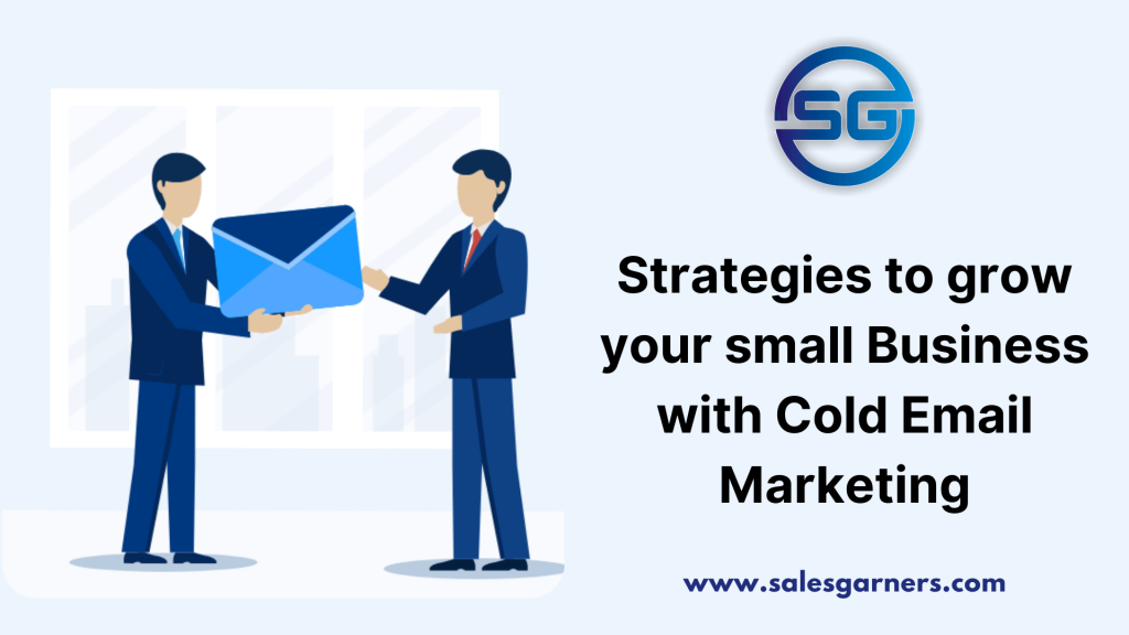 Strategies to grow your small Business with Cold Email Marketing