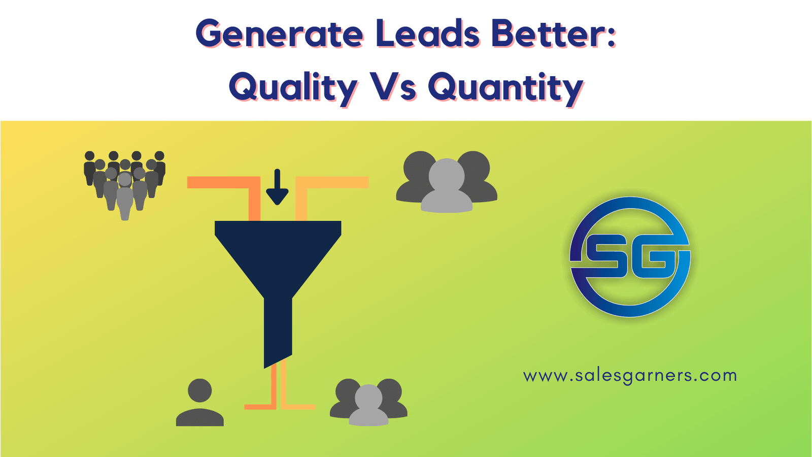 Read more about the article Generate Leads Better: Quality Vs Quantity
