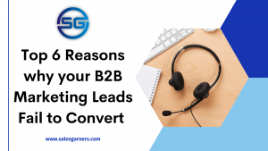 Read more about the article Top 6 Reasons why your B2B Marketing Leads Fail to Convert