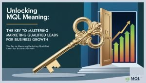 Read more about the article Unlocking MQL Meaning: The Key to Mastering Marketing Qualified Leads for Business Growth