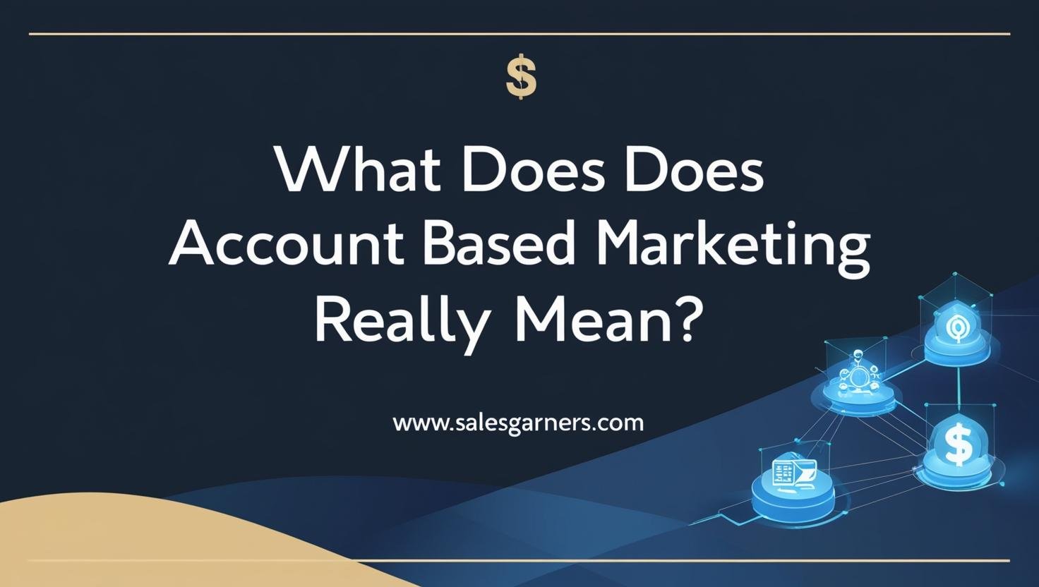 Read more about the article What Exactly Is Account-Based Marketing?