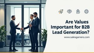 Read more about the article Are Values Important for B2B Lead Generation?